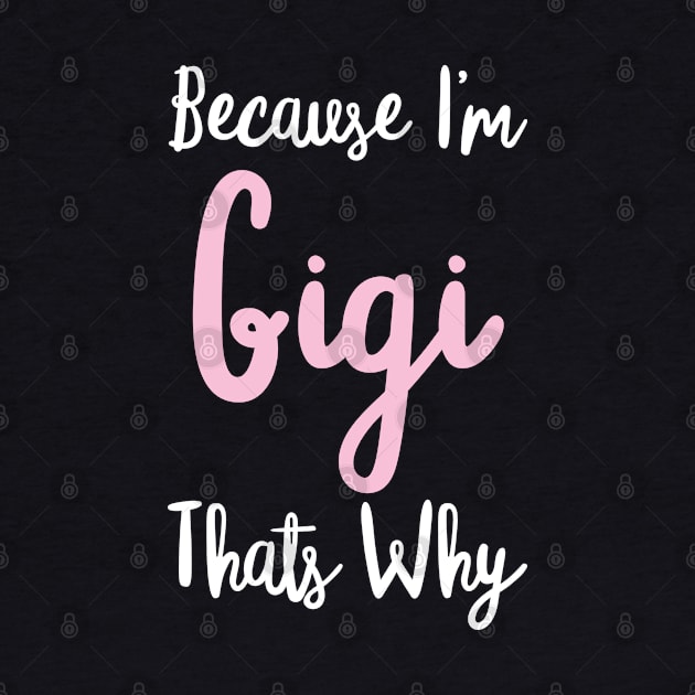 Gigi Personalized Name Gift Woman Girl Pink Thats Why Custom Girly Women Kids Her by Shirtsurf